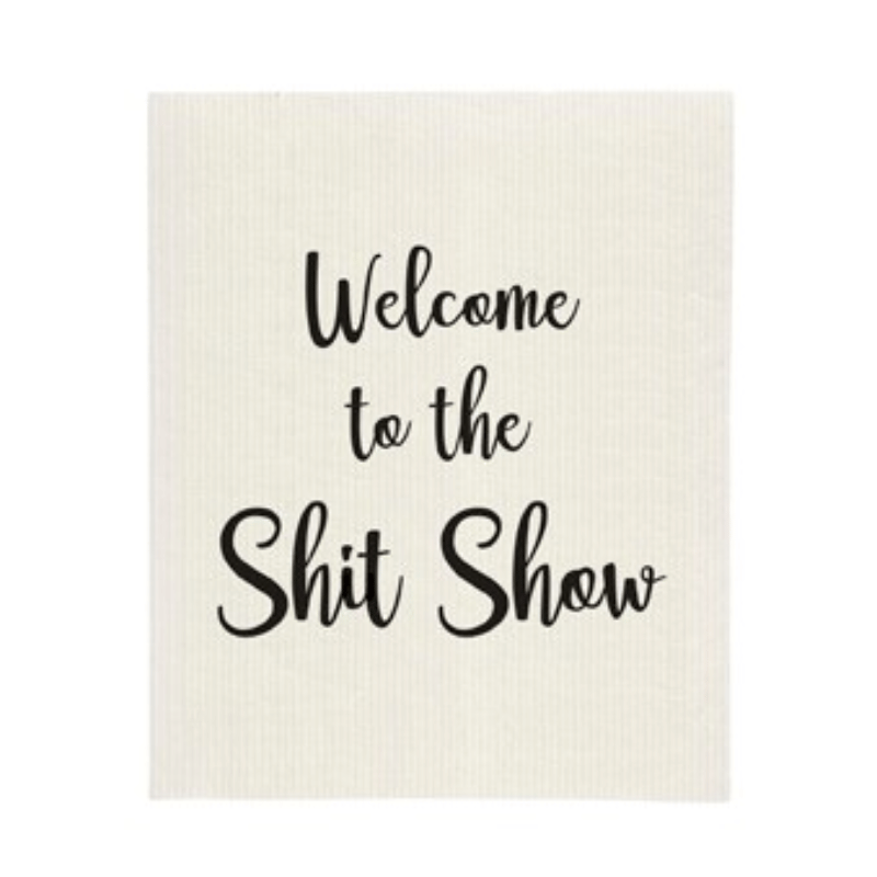 Welcome To The Shit Show Sponge Cloth